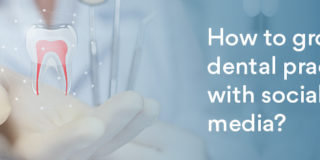 How to grow a dental practice with social media?