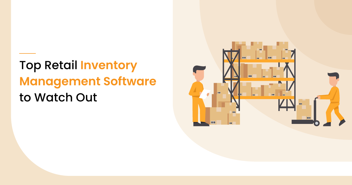 Top 13 Retail Inventory Management Software to Watch Out for in 2020