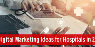 5 Digital Marketing Ideas for Hospitals in 2021