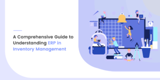 A Comprehensive Guide to Understanding ERP in Inventory Management