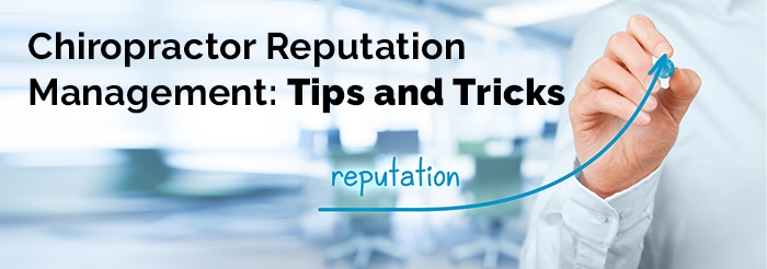 Chiropractor Reputation Management: Tips and Tricks