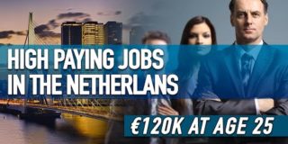 10 Highest Paying Jobs In the Netherlands | €120,000 before Age 25