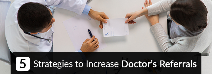 5 Strategies to Increase Doctors Referrals