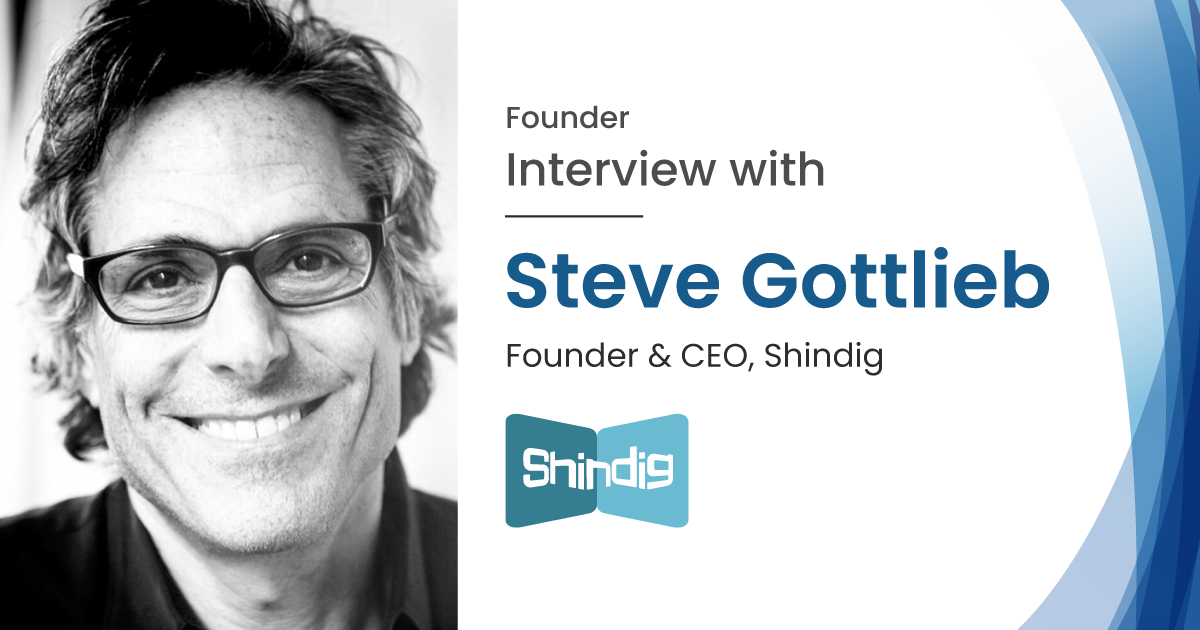 Interview with Mr Steve Gottlieb Founder CEO of Shindig