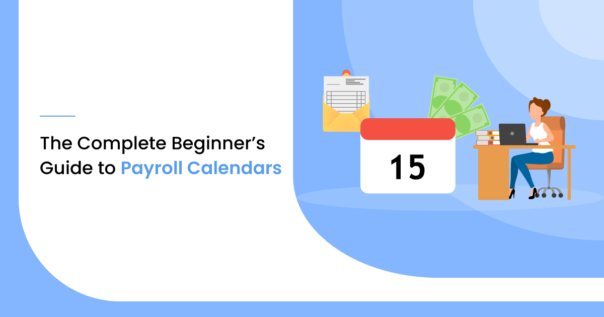 The Complete Beginners Guide to Payroll Calendars