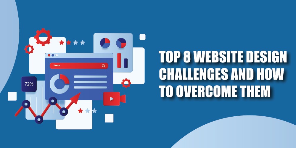 Top 8 Website Design Challenges and How To Overcome Them