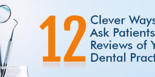12 Clever Ways to Ask Patients For Reviews of Your Dental Practice