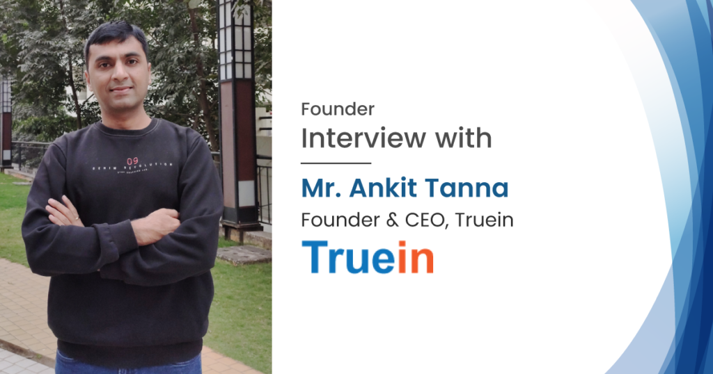 Interview with Mr. Ankit Tanna, CEO of Truein