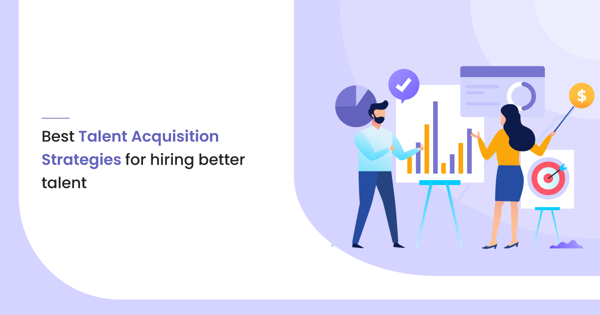 5 Talent Acquisition Strategies for Hiring Better Talent
