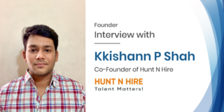 Interview with Mr. Kkishann P Shah, Co-Founder of Hunt N Hire