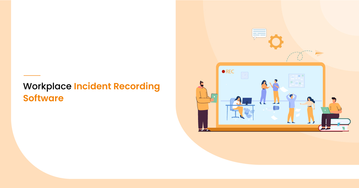 Workplace Incident Recording Software to monitor and avoid accidents