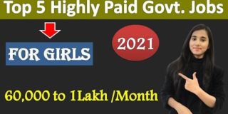 Top 5 Highly Paid  Govt Jobs For Girls 2021, Best Govt Jobs, Eligibility, Selection Process, Salary
