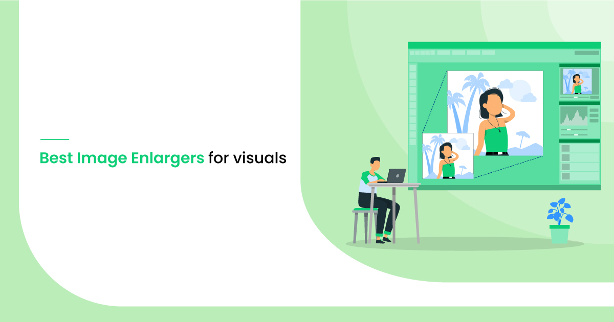 Best Image Enlargers for enhancing and enlarging your visual creatives