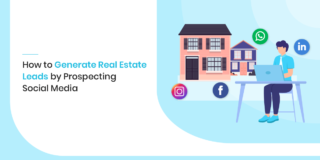 How to Generate Real Estate Leads by Prospecting Social Media