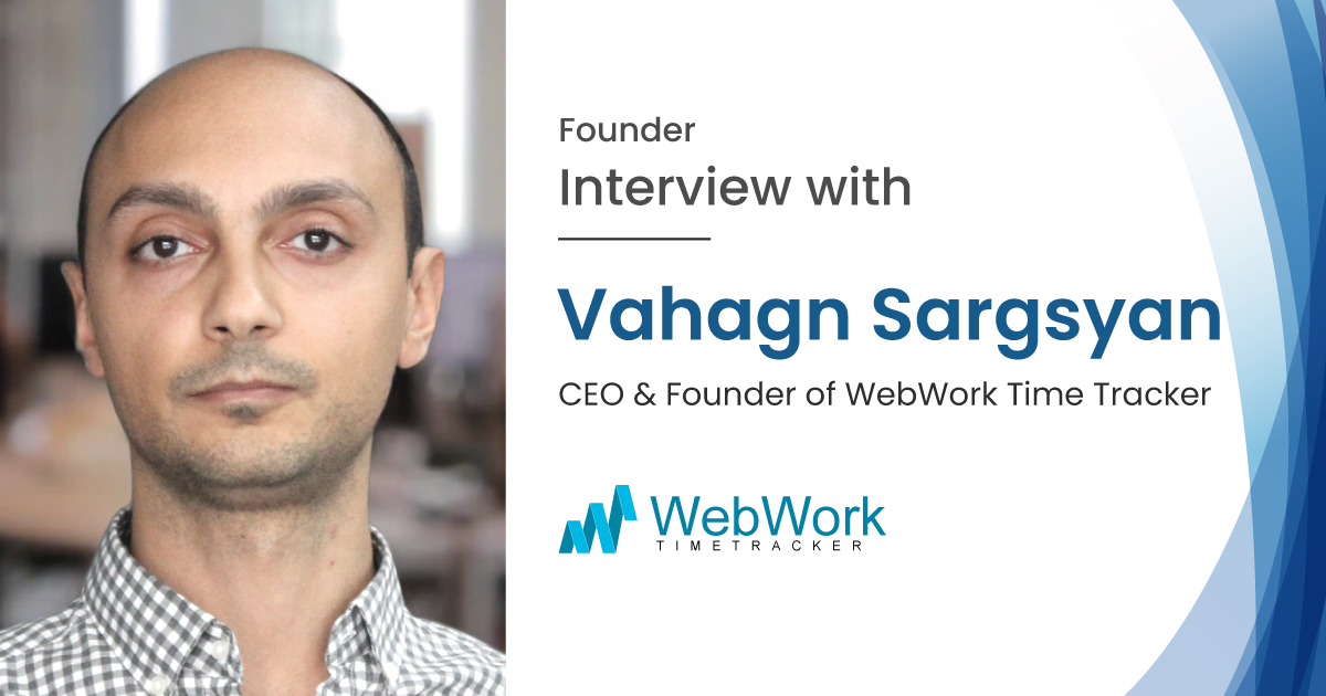 Interview with Mr Vahagn Sargsyan CEO and Founder of WebWork