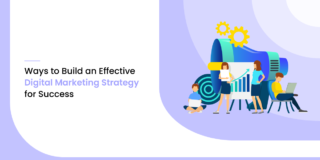 6 Ways to Build an Effective Digital Marketing Strategy for Success