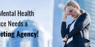 Your Mental Health Practice Needs a Marketing Agency!