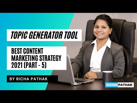 Best Content Marketing Strategy 2021 Part 5 Topic Generator tool