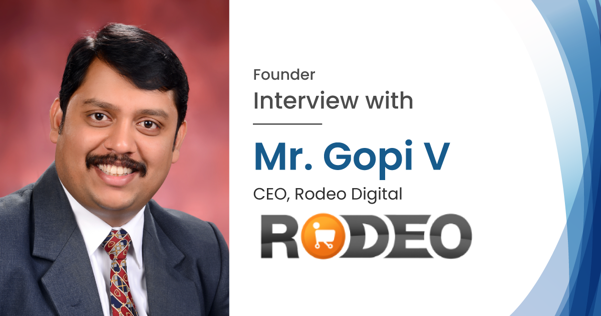 Interview with Mr. Gopi V, CEO of Rodeo Digital