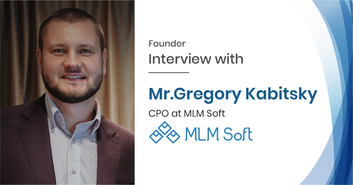 Interview with Mr Gregory Kabitsky CPO at MLM Soft