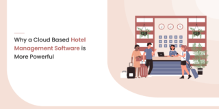 Why a Cloud Based Hotel Management Software is more powerful