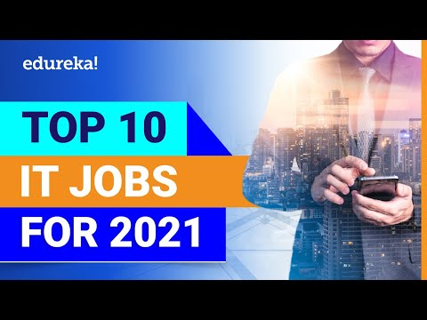 Top 10 IT Jobs For 2021 | Most In-Demand IT Jobs In 2021 | Best IT Jobs In 2021 | Edureka