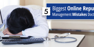 5 Biggest Online Reputation Management Mistakes Doctors Make
