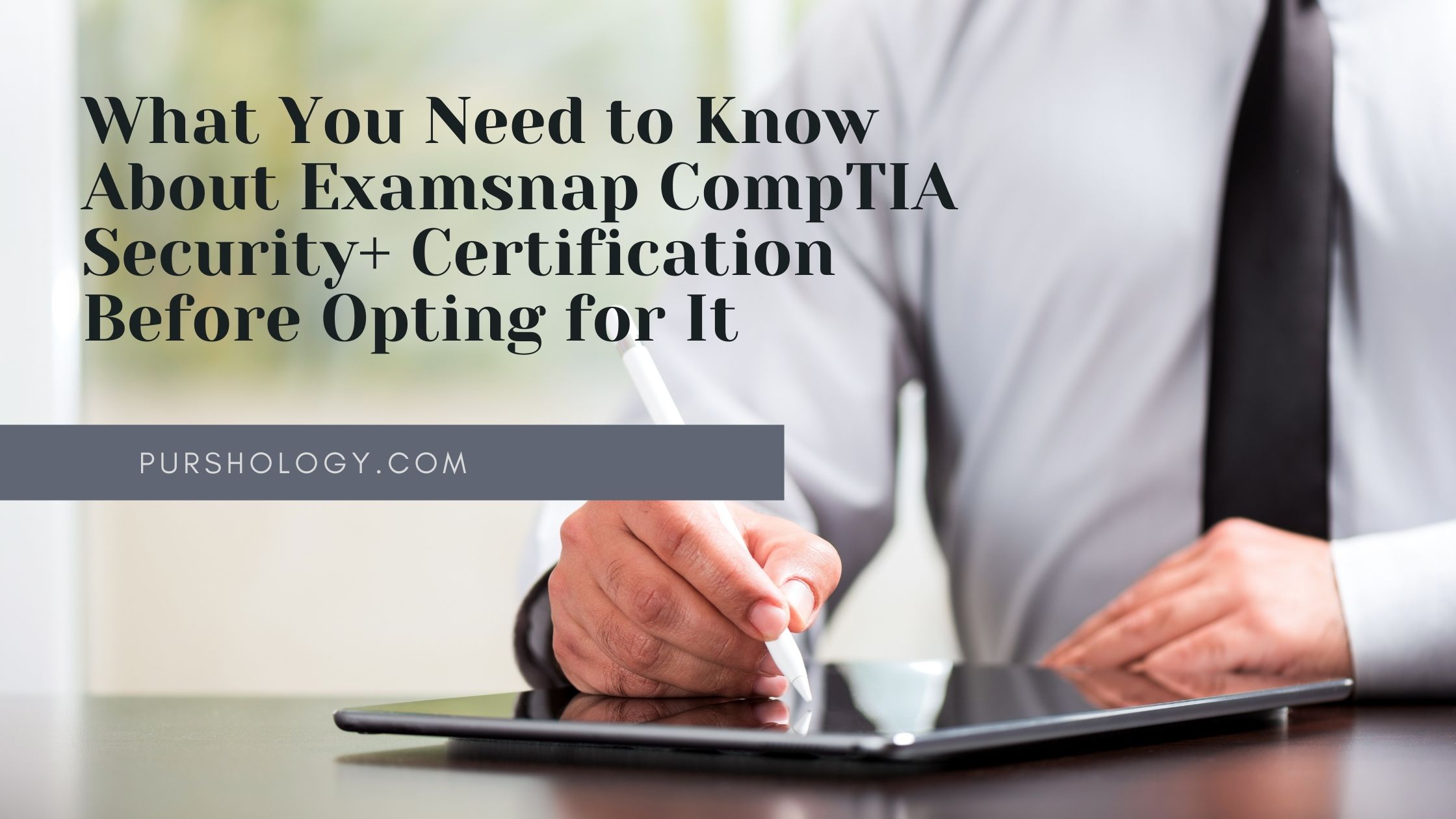 What You Need to Know About Examsnap CompTIA Security+ Certification Before Opting for It