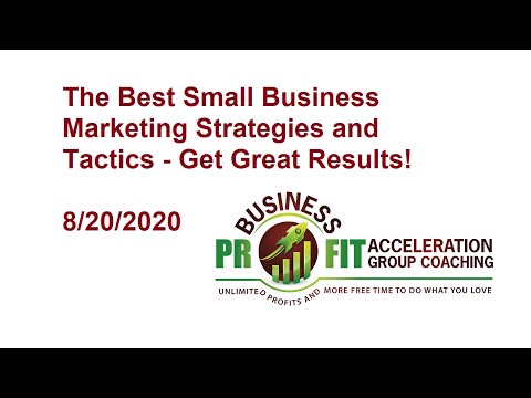The best small business marketing strategies and tactics?  Profit Acceleration Group Coaching 082020