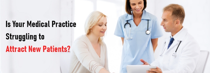 Is Your Medical Practice Struggling to Attract New Patients