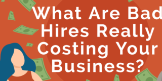 The Huge Cost of Bad Hires — And How to Stop It