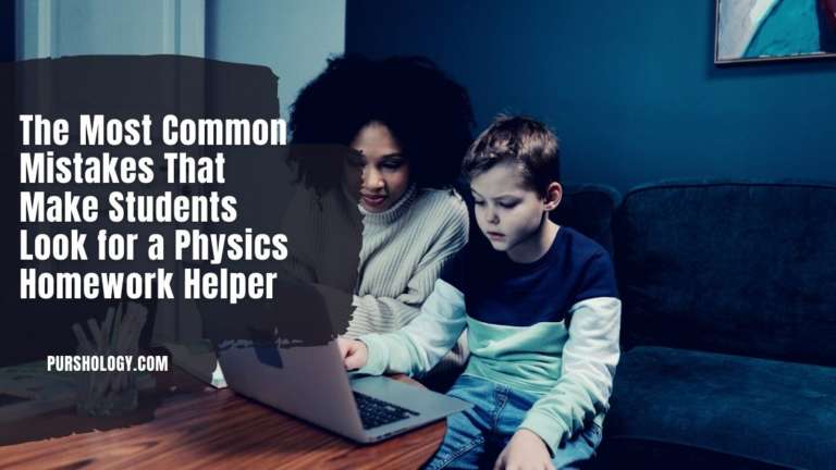 The Most Common Mistakes That Make Students Look for a Physics Homework Helper