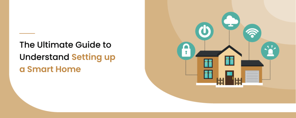 The Ultimate Guide to Understand Setting up a Smart Home