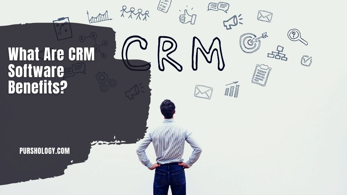 what are CRM software benefits