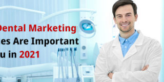 Why Dental Marketing Services Are Important for You in 2021