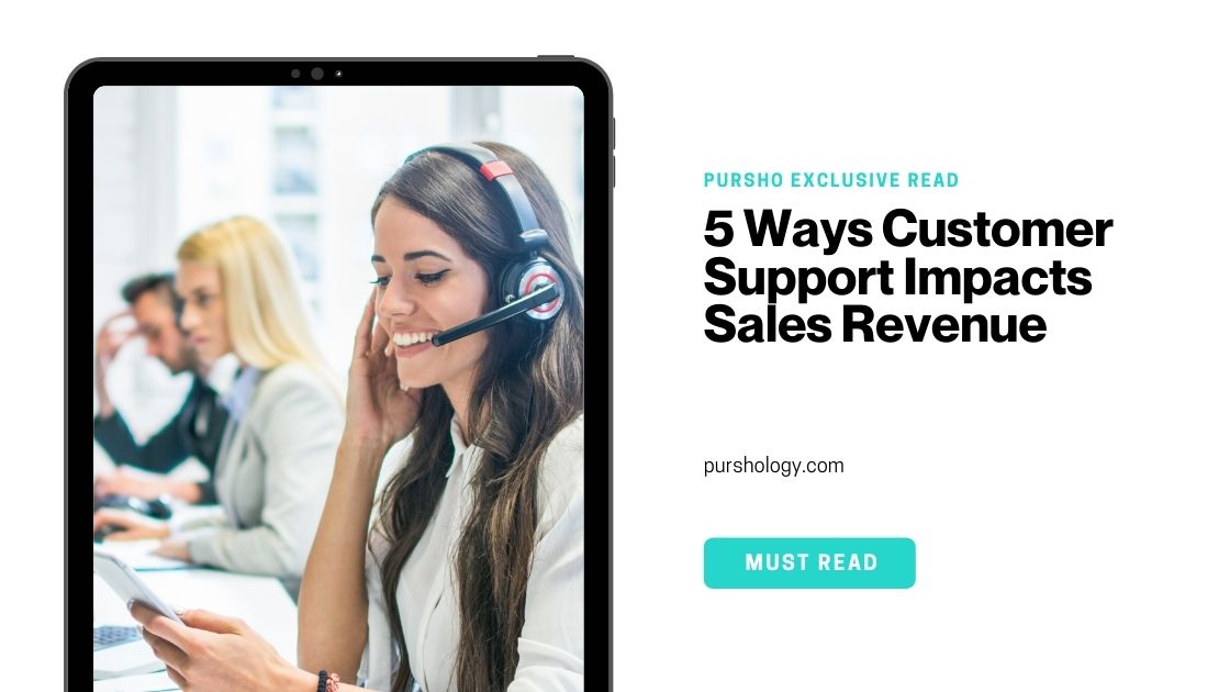 5 Ways Customer Support Impacts Sales Revenue
