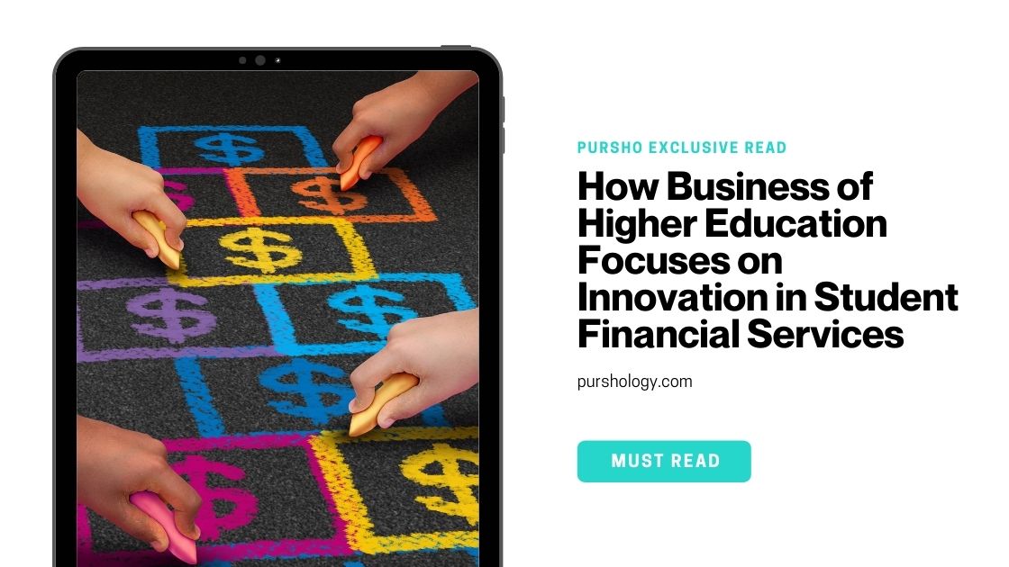 How Business of Higher Education Focuses on Innovation in Student Financial Services - purshoLOGY student finance