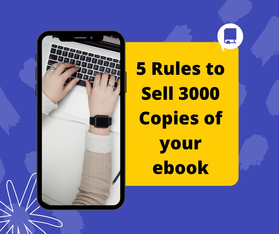 5 Rules to sell 3000 copies of your ebook