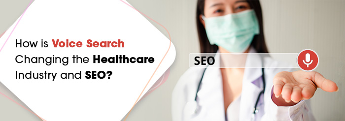 How is Voice Search Changing the Healthcare Industry and SEO