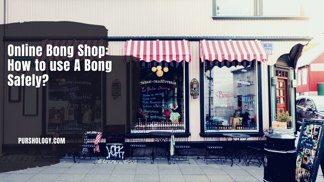 Online Bong Shop How to use A Bong Safely