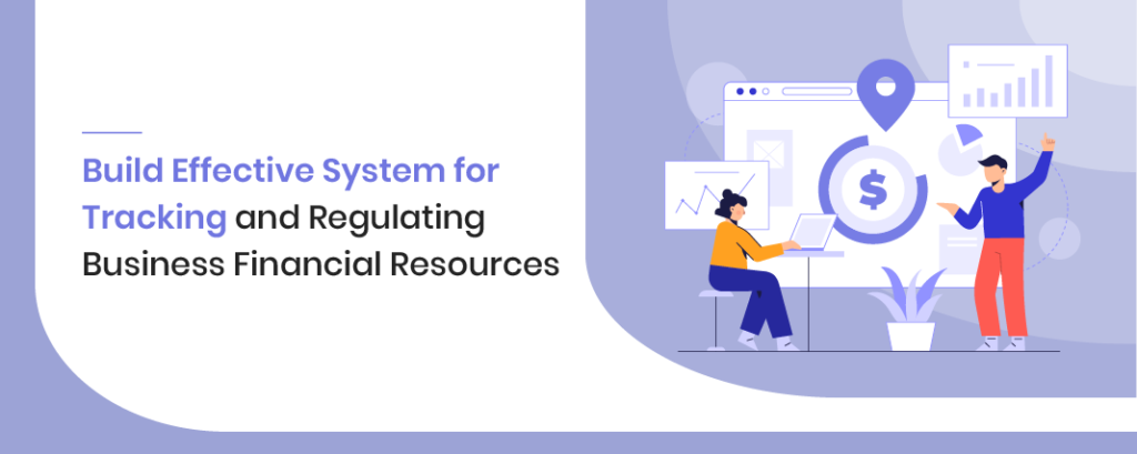 How to build an effective system for tracking and regulating business financial resources