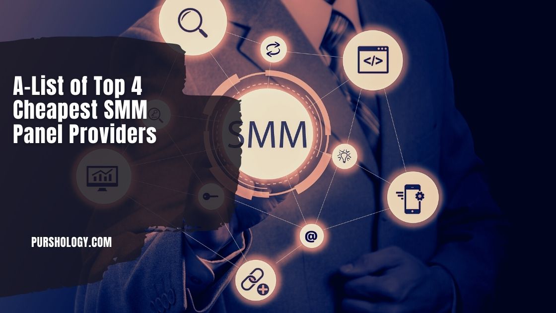 A-List of Top 4 Cheapest SMM Panel Providers