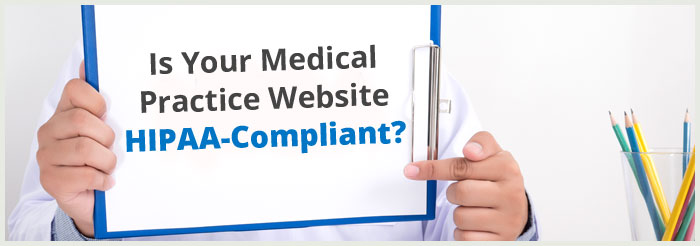 Does Your Medical Practice Have a HIPAA Compliant Website