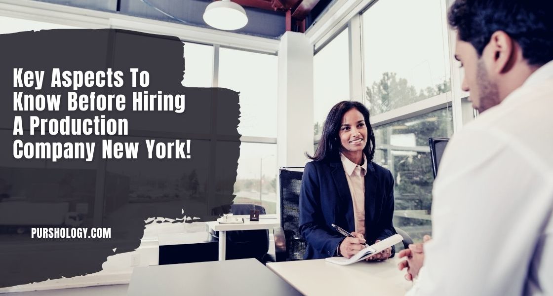 Key Aspects To Know Before Hiring A Production Company New York!