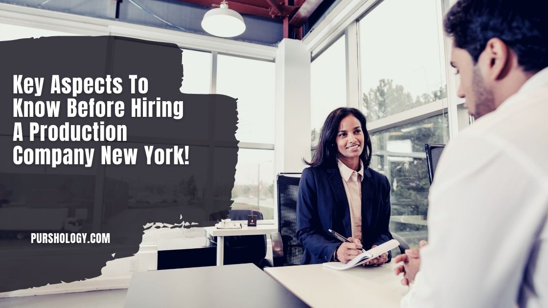Key Aspects To Know Before Hiring A Production Company New York!