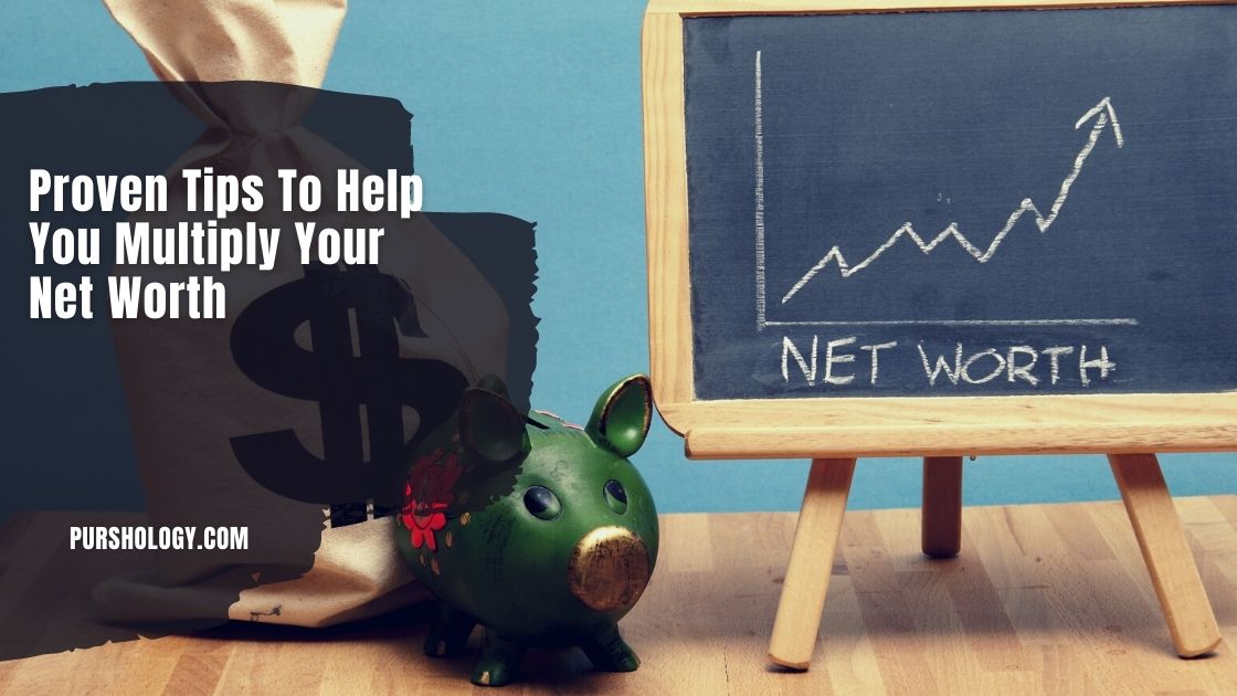 Proven Tips To Help You Multiply Your Net Worth