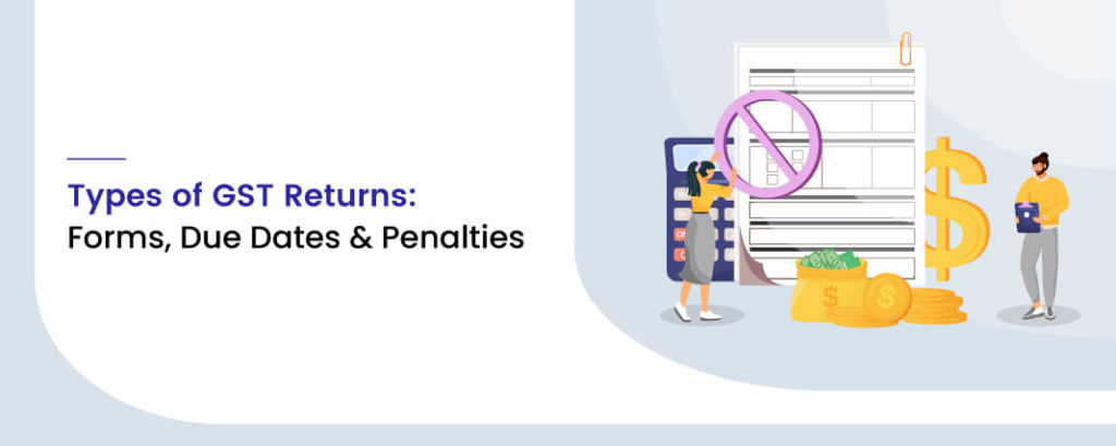 Types of GST Returns Forms Due Dates Penalties