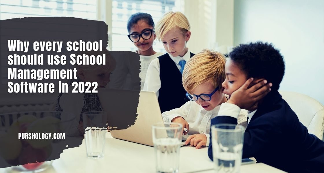 Why every school should use School Management Software in 2022