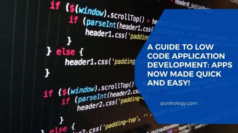 A Guide to Low Code Application Development: Apps Now Made Quick and Easy! 
