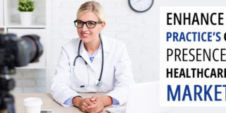 Enhance Your Practice’s Online Presence with Healthcare Video Marketing
